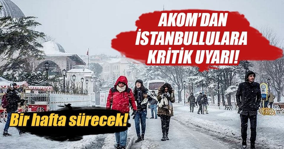 AKOM'dan İstanbullulara kar yağışı uyarısı