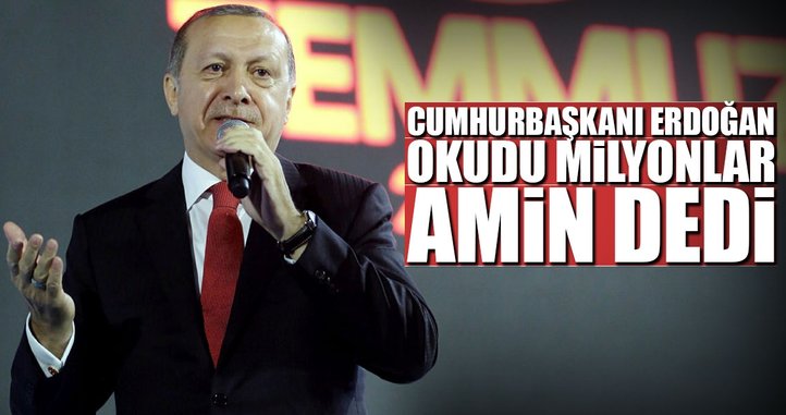 Cumhurbaşkanı Erdoğan okudu milyonlar amin dedi
