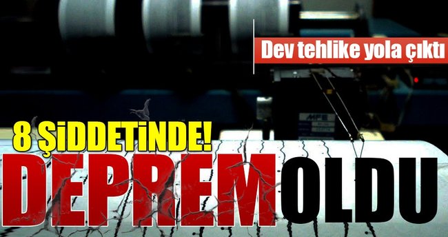 Son dakika haberi: 8 şiddetinde deprem oldu