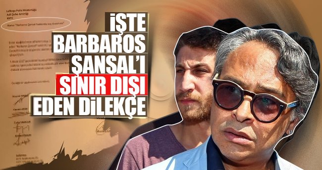 Barbaros Şansal'ın sınır dışı gerekçesi