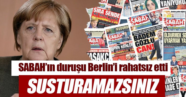 SABAH’ın duruşu Almanya’yı rahatsız etti! Susturamazsınız