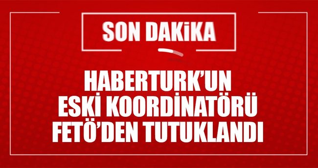 Habertürk’ün eski koordinatörü Oğuz Usluer FETÖ'den tutuklandı