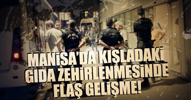 Manisa'daki gıda zehirlenmesine ilişkin 6 askere gözaltı kararı!