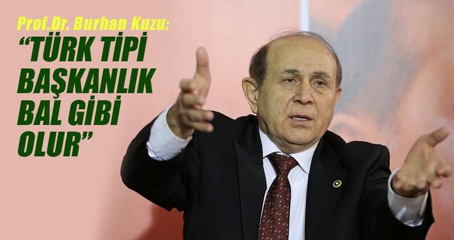“Türk tipi başkanlık bal gibi olur”
