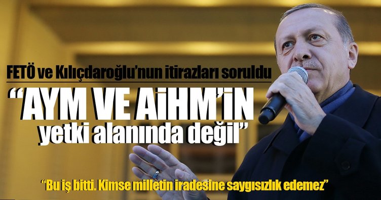 Cumhurbaşkanı'ndan flaş açıklama: AYM ve AİHM'in yetki alanında değil