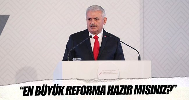 En büyük reforma hazır mısınız?