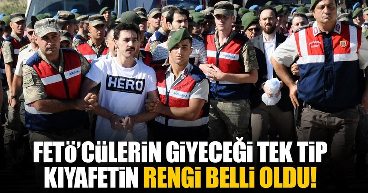 FETÖ'cülerin giyeceği tek tip kıyafetin rengi belli oldu!