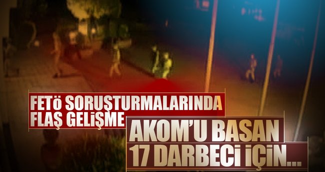 Son dakika haberi: AKOM'u basan 17 darbeciye dava