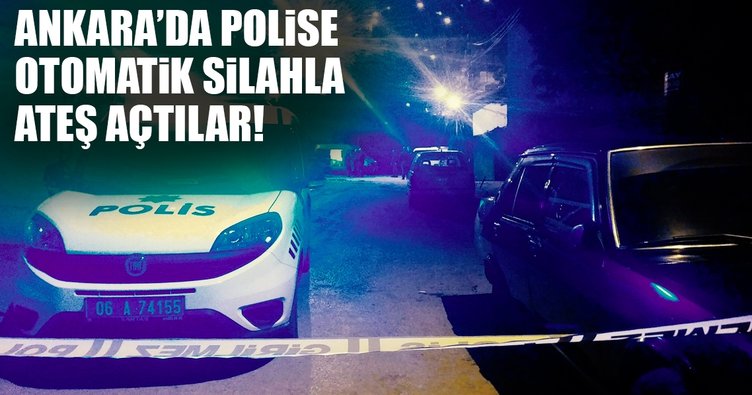 Ankara’da polise otomatik silahla ateş açtılar