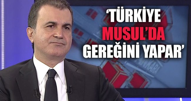 Ömer Çelik: Türkiye Musul’da gereğini yapar