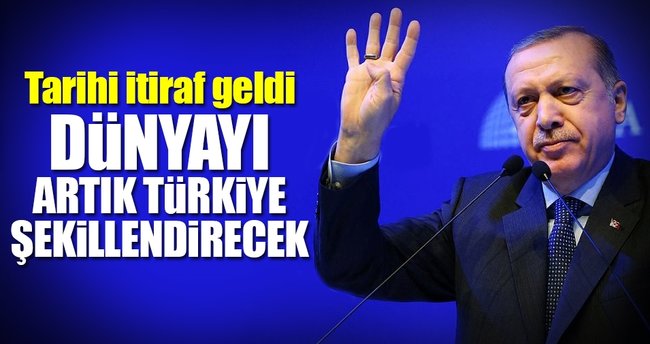 Dünyayı artık Türkiye şekillendirecek
