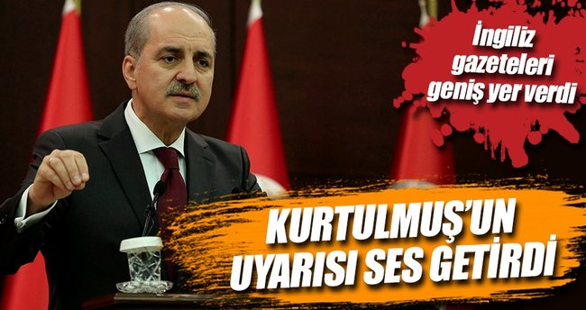 Kurtulmuş'un uyarısı İngiltere'de ses getirdi