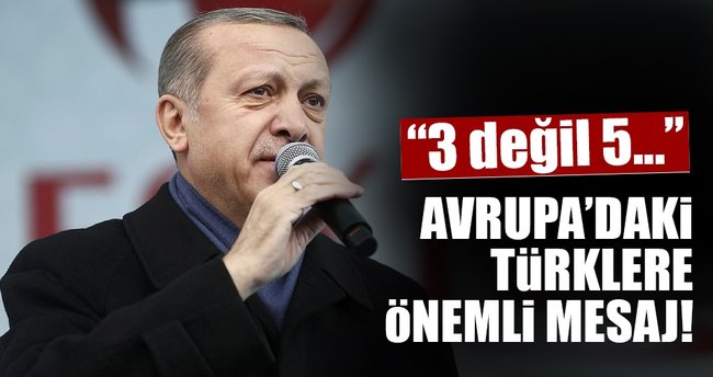 Cumhurbaşkanı Erdoğan'dan Avrupa'daki Türklere önemli mesaj!