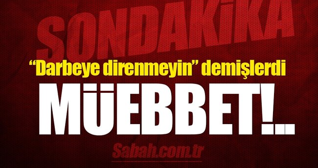 Darbeye direnmeyin diyen polislere müebbet istemi