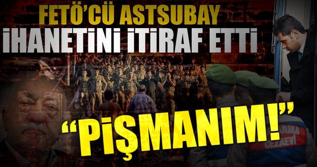 Astsubay: Evet FETÖ’cüyüm