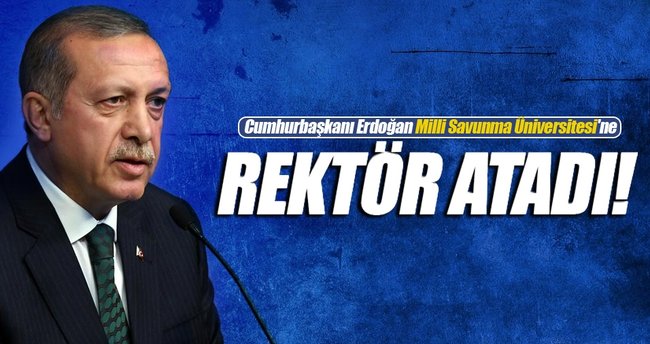 Cumhurbaşkanı Erdoğan Milli Savunma Üniversitesi'ne rektör atadı