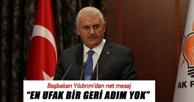 Başbakan Yıldırım: En ufak bir geri adım, rehavet yok