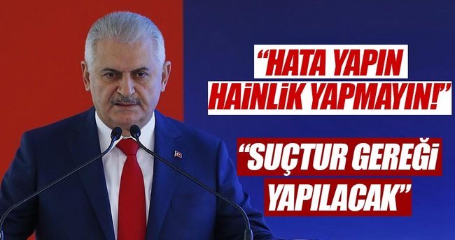 Başbakan Yıldırım: Hudut kapısı dışındaki her geçiş suçtur gereği neyse yapılacaktır