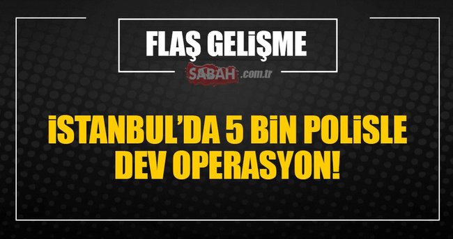 İstanbul'da Yeditepe Huzur operasyonu