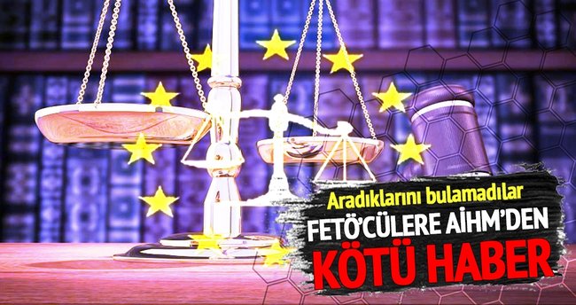 AİHM’den FETÖ’cüye ret