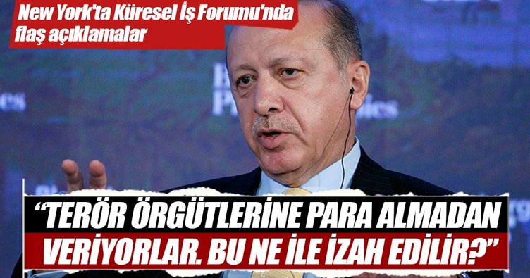 Cumhurbaşkanı Erdoğan: Terör örgütlerine para almadan veriyorlar. Bu ne ile izah edilir?