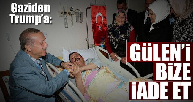 Gaziden Trump’a: Gülen’i bize iade et