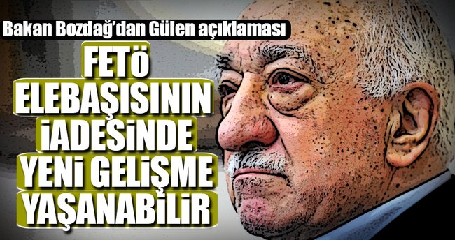 Bakan Bozdağ'dan Gülen'in iadesine ilişkin açıklama