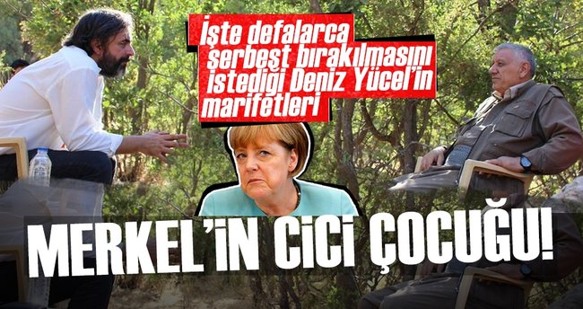 İşte Merkel’in cici çocuğu Deniz Yücel’in marifetleri