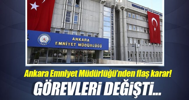 Son dakika: Ankara Emniyet Müdürlüğünde görev değişimleri
