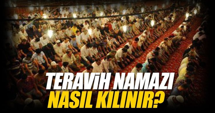 Teravih namazı nasıl kılınır? - Teravih namazı kaç rekat ve hangi dualar okunur? - İşte kılınışı