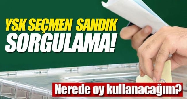 YSK seçmen sorgulama sayfası 2017! - Hangi sandıkta ve nerede oy kullanacağım?