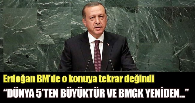 Dünya 5'ten büyüktür ve BMGK yeniden reforme edilmelidir