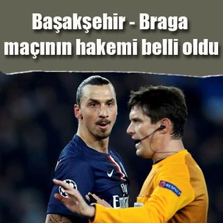 Başakşehir - Braga maçının hakemi belli oldu