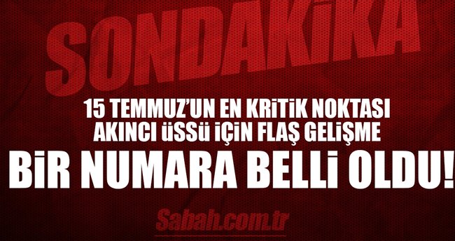 15 Temmuz'un en kritik noktası için flaş gelişme!