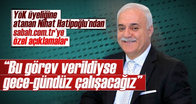 YÖK üyeliğine atanan Nihat Hatipoğlu'ndan ilk açıklama