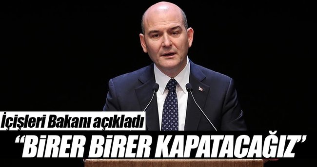 Süleyman Soylu: Birer birer kapatacağız