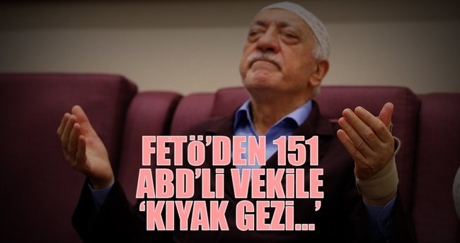 FETÖ’den 151 ABD’li vekile ‘kıyak gezi...’