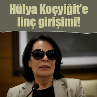 Türk sinemasının usta oyuncusu Hülya Koçyiğit'e linç kampanyası