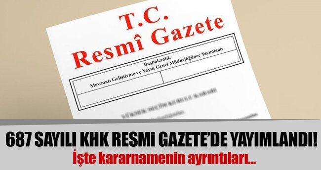Son dakika: 687 Sayılı KHK Resmi Gazetede yayımlandı