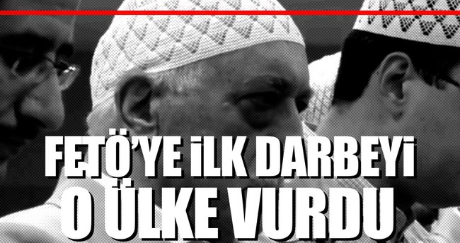 FETÖ'ye ilk darbeyi vuran ülke