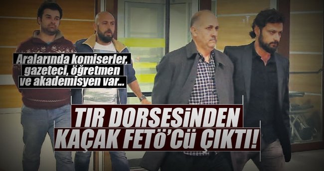 TIR dorsesinden kaçak FETÖ’cü çıktı