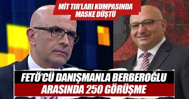FETÖ’cü danışmanla Enis Berberoğlu arasında 250 görüşme