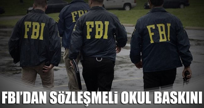 FBI’dan sözleşmeli okul baskını