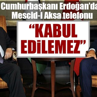 Cumhurbaşkanı Erdoğan'dan Mescid-i Aksa telefonu