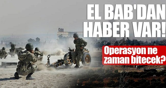El Bab'da son durum: Kritik bölge DEAŞ'tan ne zaman temizlenecek?