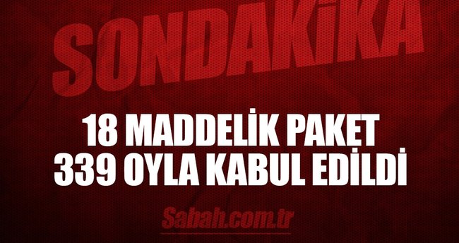 Anayasa paketi 339 oyla kabul edildi