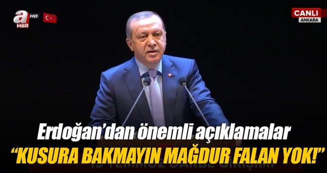 Erdoğan: Kusura bakmayın mağdur falan yok