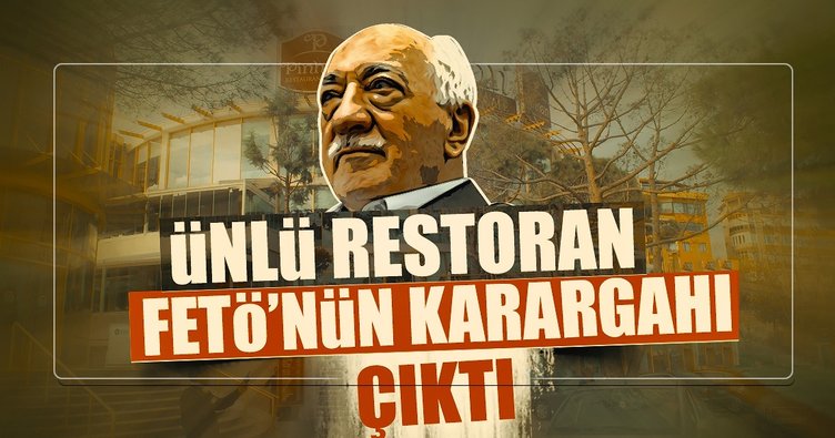 Ünlü restoran FETÖ'nün karargahı çıktı!
