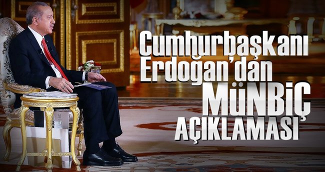 Cumhurbaşkanı Erdoğan'dan Münbiç açıklaması