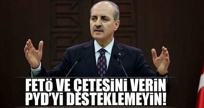 FETÖ ve çetesini verin PYD’yi desteklemeyin